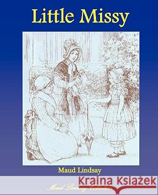 Little Missy Maud Lindsay 9781934610039 BLUEWATER PUBLICATIONS