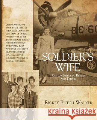 Soldier's Wife: Cotton Fields to Berlin and Tripoli Rickey Butch Walker June Walker Reed  9781934610121 Bluewater Publishing