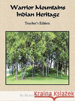 Warrior Mountains Indian Heritage - Teacher's Edition Rickey Butch Walker 9781934610275 Bluewater Publishing