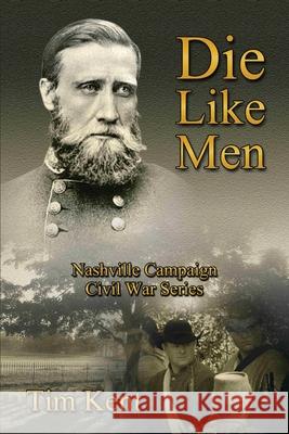 Die Like Men Tim Kent 9781934610626 Bluewater Publications