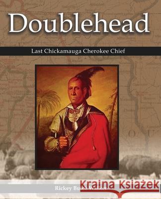 Doublehead Last Chickamauga Cherokee Chief Rickey Butch Walker 9781934610671 Bluewater Publishing