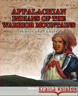 Appalachian Indians of Warrior Mountains Rickey Butch 'Walker 9781934610725