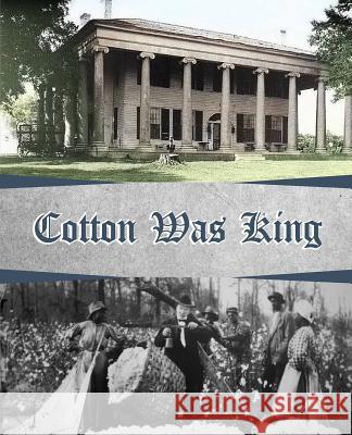 Cotton Was King: Indian Farms to Lauderdale County Plantations Dr Wiliam McDonald, Butch Walker 9781934610992 Bluewater Publishing