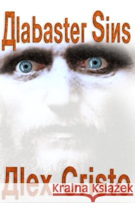 Alabaster Sins Alex Cristo 9781934613351 Inamerica Press