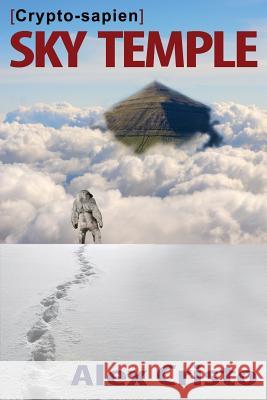 Crypto-Sapien: Sky Temple Alex Cristo 9781934613382 Inamerica Press