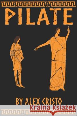 Pilate Alex Cristo 9781934613436 Protognosis Press