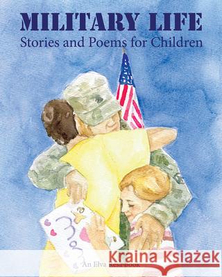 Military Life: Stories and Poems for Children Various Authors 9781934617090 Elva Resa Pub.