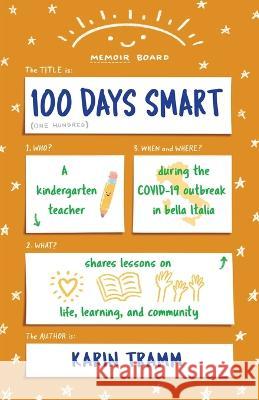 100 Days Smart: A kindergarten teacher shares lessons on life, learning, and community during the COVID-19 outbreak in bella Italia Karin Tramm 9781934617779 Elva Resa Publishing LLC