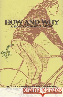 How and Why: A Do-It-Yourself Guide to Sustainable Living Matte Resist 9781934620045 Microcosm Publishing