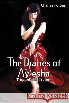 The Diaries of Ay'esha: Trapped and Trained Charles Forbin 9781934625231 Nazca Plains Corporation