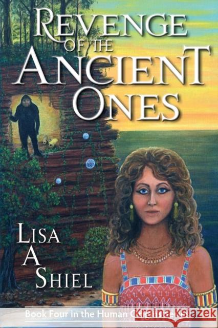Revenge of the Ancient Ones: A Novel of Adventure, Romance & the Battle to Save the Human Race Shiel, Kerrie 9781934631614 Jacobsville Books