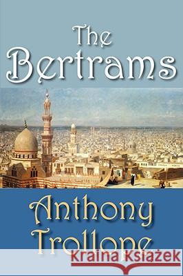 The Bertrams Anthony Trollope 9781934648711 NORILANA BOOKS