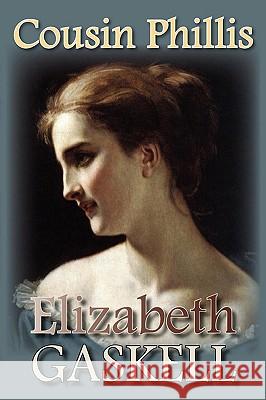 Cousin Phillis Elizabeth Cleghorn Gaskell 9781934648933 Norilana Books