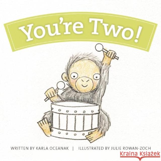 You're Two! Karla Oceanak Julie Rowan-Zoch 9781934649473 Bailiwick Press