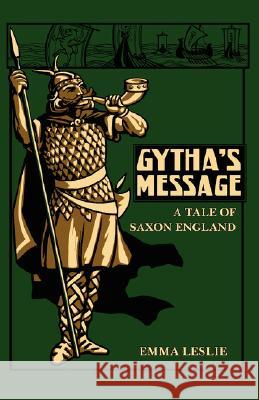 Gytha's Message: A Tale of Saxon England Leslie, Emma 9781934671115 Salem Ridge Press