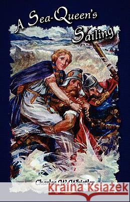 A Sea-Queen's Sailing Charles W. Whistler W. H. C. Groome 9781934671436 Salem Ridge Press