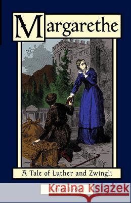 Margarethe: A Tale of Luther and Zwingli Leslie, Emma 9781934671474 Salem Ridge Press