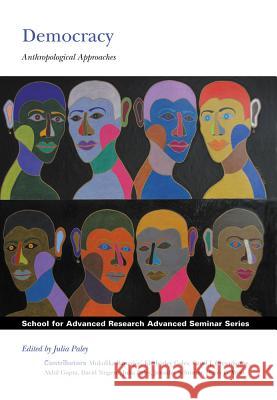 Democracy: Anthropological Approaches Paley, Julia 9781934691076
