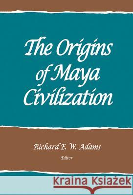 The Origins of Maya Civilization Richard E. W. Adams   9781934691502 SAR Press