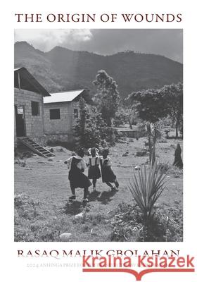 The Origin of Wounds Rasaq Malik Gbolahan 9781934695944 Anhinga Press