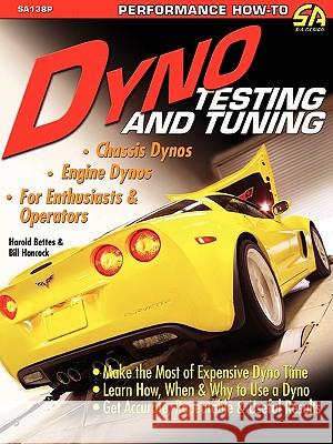 Dyno Testing and Tuning Harold Bettes, Bill Hancock 9781934709740 CarTech Inc