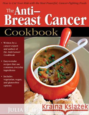 The Anti-Breast Cancer Cookbook Julia Greer 9781934716335 