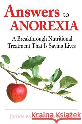 Answers to Anorexia: A Breakthrough Nutritional Treatment That Is Saving Lives James M Greenblatt, MD (Walden Behaviora   9781934716601 Sunrise River Press