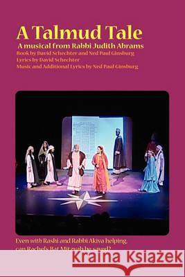 A Talmud Tale: A Musical Judith . Abrams, David Schechter, Ned Paul Ginsburg 9781934730287 Ben Yehuda Press