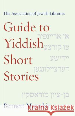 The Association of Jewish Libraries Guide to Yiddish Short Stories Bennett Muraskin 9781934730317 Ben Yehuda Press