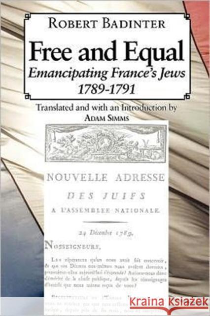 Free and Equal.... Emancipating France's Jews 1789-1791 Badinter, Robert 9781934730386 Ben Yehuda Press