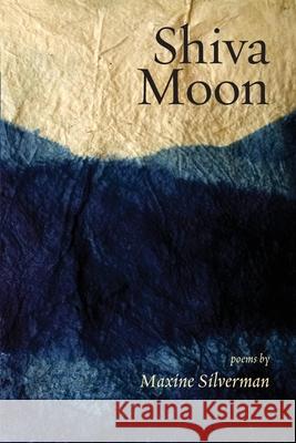 Shiva Moon: Poems Maxine Silverman 9781934730591 Ben Yehuda Press