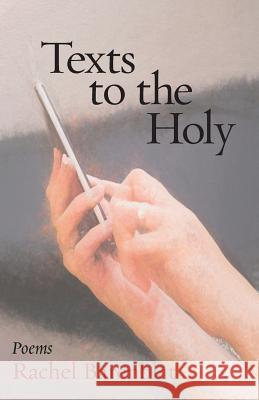 Texts to the Holy: Poems Rachel Barenblat 9781934730676 Ben Yehuda Press