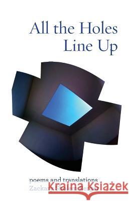 All the Holes Line Up: Poems and Translations Zackary Sholem Berger 9781934730737 Ben Yehuda Press