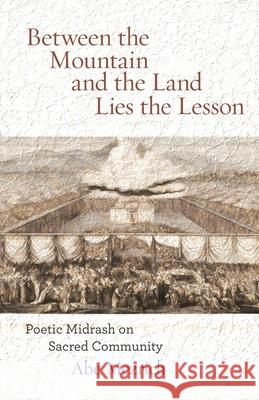 Between the Mountain and the Land is the Lesson: Poetic Midrash on Sacred Community Mezrich, Abe 9781934730829 Ben Yehuda Press