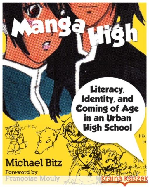 Manga High: Literacy, Identity, and Coming of Age in an Urban High School Bitz, Michael 9781934742181 Harvard Educational Publishing Group