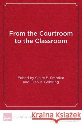 From the Courtroom to the Classroom: The Shifting Landscape of School Desegregation Claire E Smrekar Dr Ellen B Goldring (Peabody College of  Ronald F Ferguson (Kennedy School of Gov 9781934742211