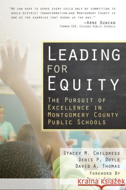 Leading for Equity: The Pursuit of Excellence in the Montgomery County Public Schools Childress, Stacey M. 9781934742228