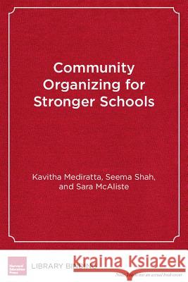 Community Organizing for Stronger Schools : Strategies and Successes Kavitha Mediratta   9781934742358 Harvard Educational Publishing Group