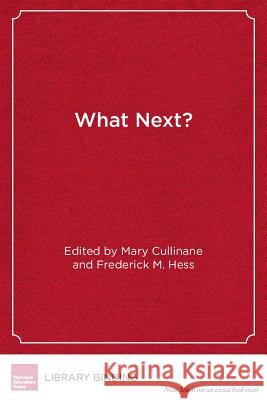 What Next? : Educational Innovation and Philadelphia's School of the Future Mary Cullinan Director Frederick M Hess (American Ente  9781934742457 Harvard Educational Publishing Group