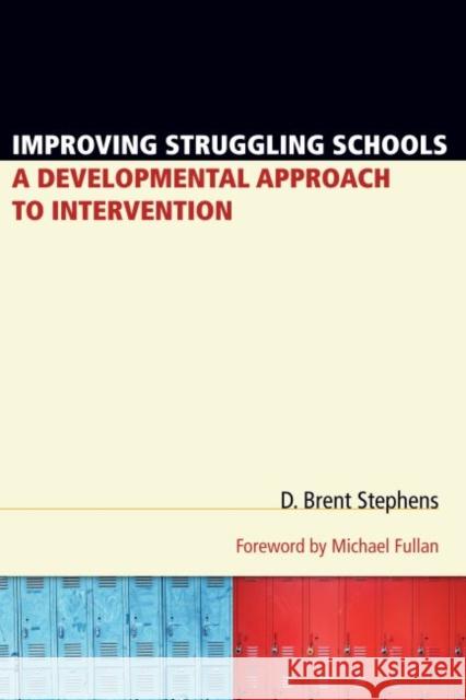 Improving Struggling Schools: A Developmental Approach to Intervention Stephens, D. Brent 9781934742570 Harvard Educational Publishing Group