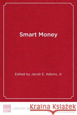 Smart Money: Using Educational Resources to Accomplish Ambitious Learning Goals    9781934742600 Harvard Educational Publishing Group