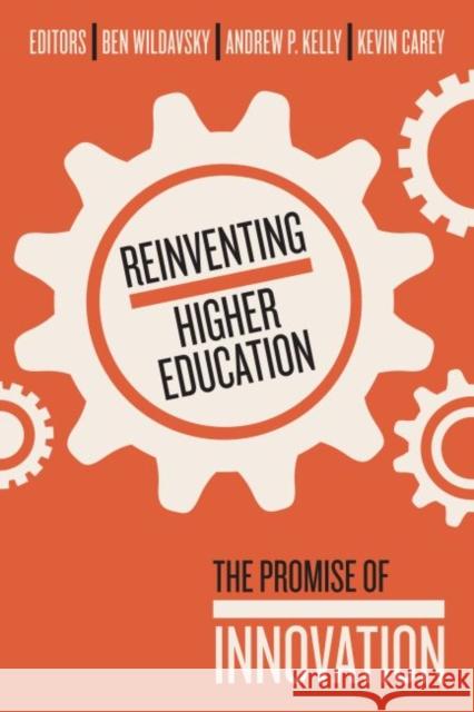 Reinventing Higher Education: The Promise of Innovation Wildavsky, Ben 9781934742877 Harvard Educational Publishing Group