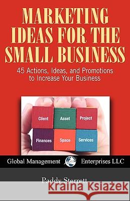 Marketing Ideas for the Small Business Paddy Sterrett Patricia Sterrett 9781934747254