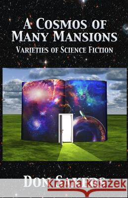 A Cosmos of Many Mansions: Varieties of Science Fiction Don Sakers 9781934754207 Speed-Of-C Productions