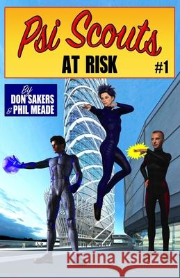 Psi Scouts #1: At Risk Phil Meade Don Sakers 9781934754214 Speed-Of-C Productions