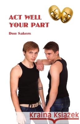 Act Well Your Part Don Sakers 9781934754221 Spleed-Of-C Productions