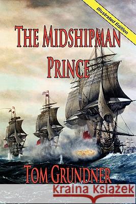 The Midshipman Prince Tom Grundner 9781934757000 Fireship Press