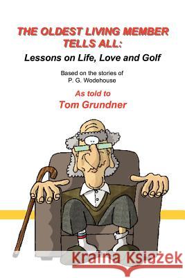 The Oldest Living Member Tells All Tom Grundner 9781934757024 Fireship Press