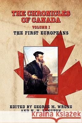 The Chronicles of Canada: Volume I - The First Europeans Wrong, George M. 9781934757444 Fireship Press