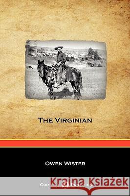 The Virginian (Cortero Pantheon Edition) Owen Wister 9781934757864 Cortero Publishing